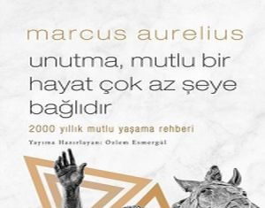 Marcus Aurelius’dan Unutma Mutlu Bir Hayat Çok Az Şeye Bağlıdır Marcus Aurelius'dan Unutma Mutlu Bir Hayat Çok Az Şeye Bağlıdır