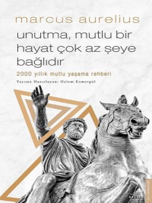marcus-aureliusdan-unutma-mutlu-bir-hayat-cok-az-seye-baglidir Marcus Aurelius'dan Unutma Mutlu Bir Hayat Çok Az Şeye Bağlıdır