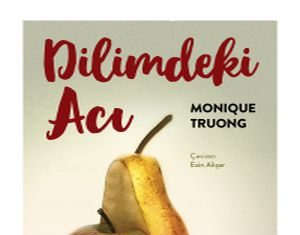 Monique Truong’dan Dilimdeki Acı Monique Truong'dan Dilimdeki Acı