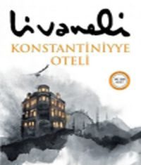 Zülfü Livaneli’den Konstantiniyye Oteli Zülfü Livaneli'den Konstantiniyye Oteli