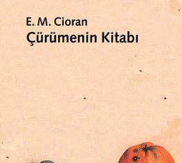 Emil Michel Cioran’dan Çürümenin Kitabı Emil Michel Cioran'dan Çürümenin Kitabı