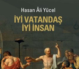 Hasan Ali Yücel’den İyi Vatandaş, İyi İnsan Hasan Ali Yücel'den İyi Vatandaş, İyi İnsan