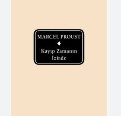 Marcel Proust’tan Kayıp Zamanın İzinde Marcel Proust'tan Kayıp Zamanın İzinde