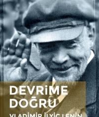 Vladimir İlyiç Lenin’den Devrime Doğru Vladimir İlyiç Lenin'den Devrime Doğru