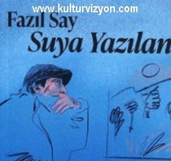 Fazıl Say’ın Yeni KitabıSuya Yazılan Fazıl Say'ın Yeni Kitabı Suya Yazılan