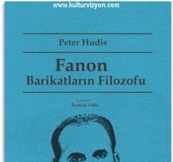 Peter HudisFanon: Barikatların Filozofu Peter Hudis Fanon: Barikatların Filozofu
