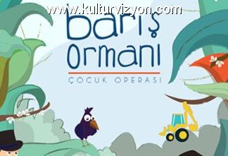 Barış Ormanı Çocuk Operası Barış Ormanı Çocuk Operası