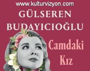 Gülseren Budayıcıoğlu’dan Camdaki Kız Gülseren Budayıcıoğlu'dan Camdaki Kız