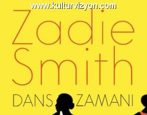 Zadie Smith’den Dans Zamanı Zadie Smith'den Dans Zamanı