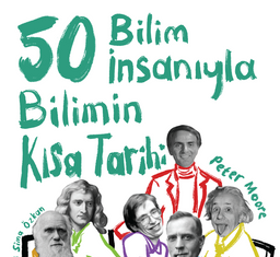 Peter Moore’dan 50 Bilim İnsanıyla Bilimin Kısa Tarihi Peter Moore'dan 50 Bilim İnsanıyla Bilimin Kısa Tarihi