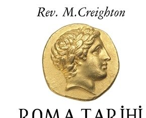 Rev. M. Creighton’dan Roma Tarihi