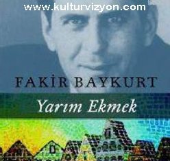 Fakir Baykurt’tan Yarım Ekmek